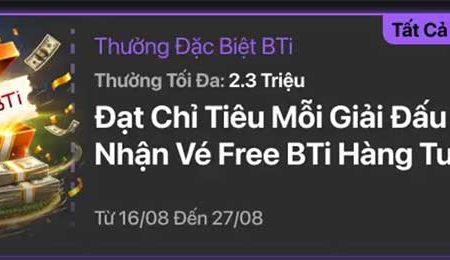 Cược giải đấu Thể Thao BTi – Nhận vé cược miễn phí lên đến 2.3 triệu.
